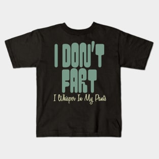 I Don't Fart. I Whisper In My Pants Kids T-Shirt